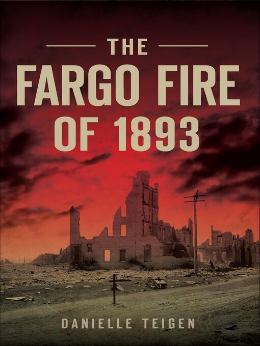 Title details for The Fargo Fire of 1893 by Danielle Teigen - Available